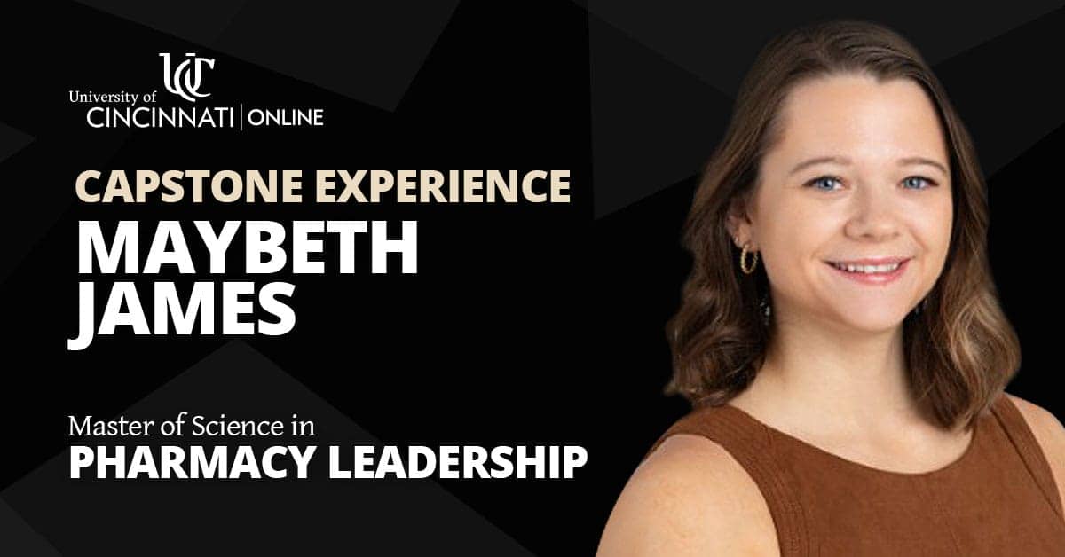 A picture of pharmacy leadership student Maybeth James against a black background. The text reads: "Capstone Experience. Maybeth James. Master of Science in Pharmacy Leadership."